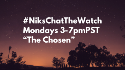 #NiksChatTheWatch Mondays 3-7pmPST: “The Chosen”